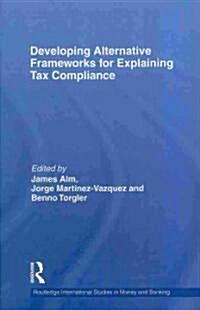 Developing Alternative Frameworks for Explaining Tax Compliance (Hardcover)