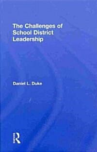 The Challenges of School District Leadership (Hardcover)