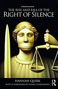 The Rise and Fall of the Right of Silence (Hardcover)