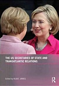 The Us Secretaries of State and Transatlantic Relations (Hardcover)