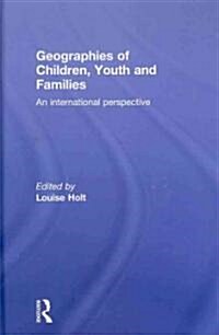 Geographies of Children, Youth and Families : An International Perspective (Hardcover)