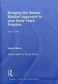 Bringing the Steiner Waldorf Approach to Your Early Years Practice (Hardcover, 2 Rev ed)