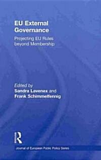 EU External Governance : Projecting EU Rules Beyond Membership (Hardcover)