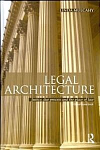 Legal Architecture : Justice, Due Process and the Place of Law (Hardcover)