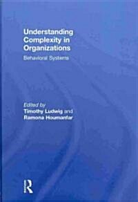 Understanding Complexity in Organizations : Behavioral Systems (Hardcover)