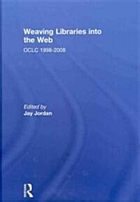 Weaving Libraries into the Web : OCLC 1998-2008 (Hardcover)