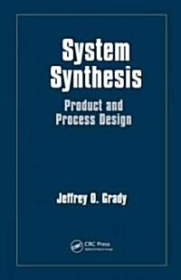 System Synthesis: Product and Process Design (Hardcover)