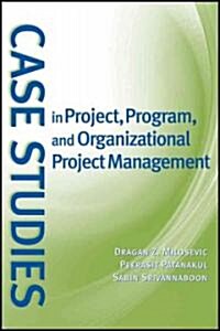 Case Studies in Project, Program, and Organizational Project Management (Paperback)