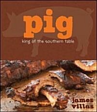 Pig: King of the Southern Table (Hardcover)