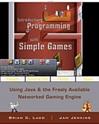 Introductory Programming with Simple Games: Using Java and the Freely Available Networked Game Engine (Paperback)