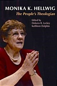 Monika K. Hellwig: The Peoples Theologian (Paperback)