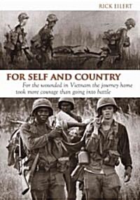 For Self and Country: For the Wounded in Vietnam the Journey Home Took More Courage Than Going Into Battle (Paperback)