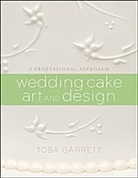 Wedding Cake Art and Design: A Professional Approach (Hardcover)