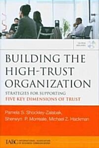Building the High-Trust Organization : Strategies for Supporting Five Key Dimensions of Trust (Package)
