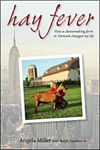 Hay Fever: How Chasing a Dream on a Vermont Farm Changed My Life (Hardcover)