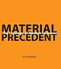 Material Precedent: The Typology of Modern Tectonics (Hardcover)