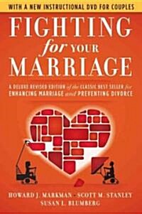 Fighting for Your Marriage: A Deluxe Revised Edition of the Classic Best Seller for Enhancing Marriage and Preventing Divorce [With DVD] (Paperback, 3)
