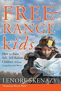 [중고] Free-range Kids : How to Raise Safe, Self-reliant Children (Without Going Nuts with Worry) (Paperback)