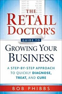 The Retail Doctors Guide to Growing Your Business (Paperback)