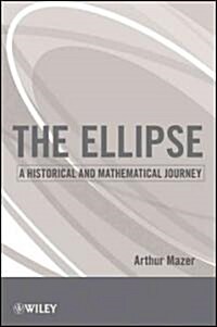 The Ellipse: A Historical and Mathematical Journey (Paperback)