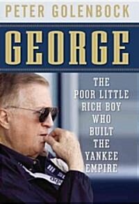 George : The Poor Little Rich Boy Who Built the Yankee Empire (Paperback)