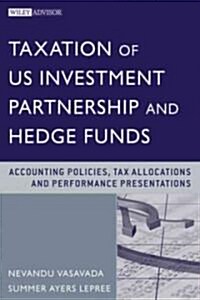 Taxation of U.S. Investment Partnerships and Hedge Funds: Accounting Policies, Tax Allocations, and Performance Presentation (Hardcover)