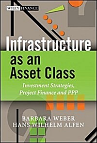 Infrastructure as an Asset Class : Investment Strategies, Project Finance and PPP (Hardcover)