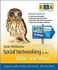 Social Networking for the Older and Wiser: Connect with Family and Friends, Old and New (Paperback)