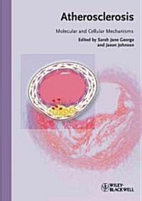 Atherosclerosis: Molecular and Cellular Mechanisms (Hardcover)