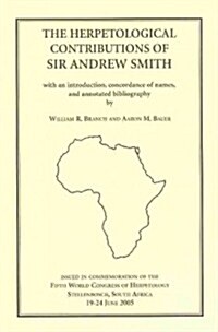 The Herpetological Contributions of Sir Andrew Smith (Paperback)