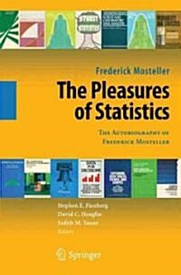 The Pleasures of Statistics: The Autobiography of Frederick Mosteller (Paperback)