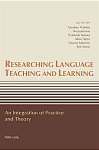 Researching Language Teaching and Learning: An Integration of Practice and Theory (Paperback)