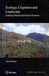 Ecology, Cognition and Landscape: Linking Natural and Social Systems (Hardcover, 2009)