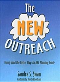 The New Outreach: Doing Good the Better Way: An ABC Planning Guide (Paperback)
