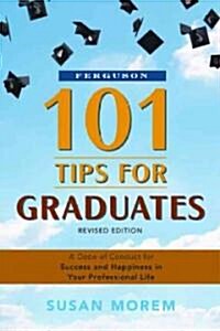 101 Tips for Graduates: A Code of Conduct for Success and Happiness in Your Professional Life (Paperback, Revised)
