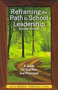 Reframing the Path to School Leadership: A Guide for Teachers and Principals (Paperback, 2)