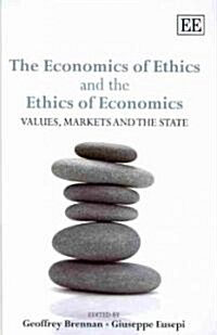 The Economics of Ethics and the Ethics of Economics : Values, Markets and the State (Hardcover)