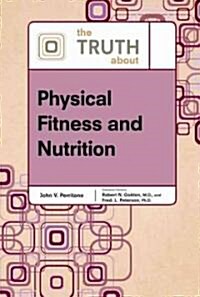 The Truth about Physical Fitness and Nutrition (Hardcover)