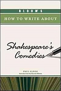 Blooms How to Write about Shakespeares Comedies (Hardcover)