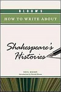 Blooms How to Write about Shakespeares Histories (Hardcover)