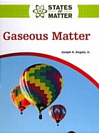 Gaseous Matter (Hardcover, New)