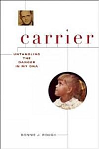Carrier: Untangling the Danger in My DNA (Paperback)