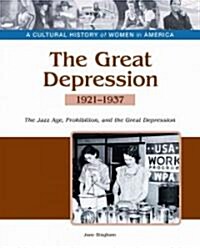 The Great Depression: The Jazz Age, Prohibition, and the Great Depression, 1921-1937 (Hardcover)