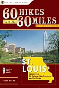 60 Hikes Within 60 Miles: St. Louis: Including Sullivan, Potosi, and Farmington (Paperback, 3)