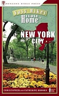 Easy Hikes Close to Home: New York City: Including Nearby New York and Nearby New Jersey (Paperback)