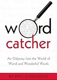 Wordcatcher: An Odyssey Into the World of Weird and Wonderful Words (Paperback)
