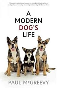 A Modern Dogs Life: How to Do the Best for Your Dog (Paperback)