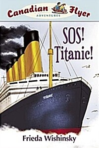 Canadian Flyer Adventures #14: Sos! Titanic! (Paperback)