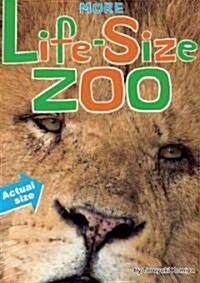 More Life-Size Zoo: Lion, Hippopotamus, Polar Bear and More--An All New Actual-Size Animal Encyclopedia (Hardcover)
