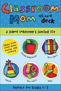 Classroom Mom Deck: A School Volunteers Survival Kit (Other)